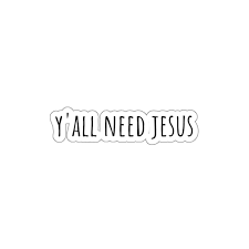Y All Need Jesus Sticker Good Vibes Coffee Sticker Laptop Sticker Cute Decals Trendy Sicker In 2020 Meme Stickers Homemade Stickers Bubble Stickers