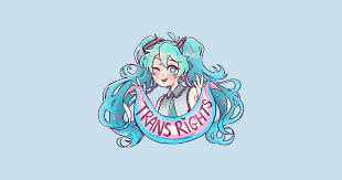 Hatsune Miku Says Trans Rights Miku Hatsune Miku Trans Rights