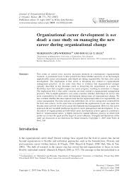 Open jobs view jobs and apply. Pdf Organizational Career Development Is Not Dead A Case Study On Managing The New Career During Organizational Change