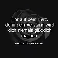 Hor Auf Dein Herz Denn Dein Verstand Wird Dich Niemals Glucklich Machen Auf Dein Denn Dich Glucklich Herz H True Words Psychology Quotes Wise Quotes