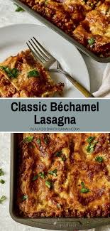 Classic Lasagna With Bechamel Sauce Recipe Classic Lasagna Recipe Real Food Recipes Lasagna With Bechamel Sauce