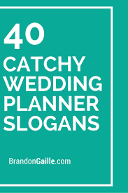 101 Catchy Wedding Planner Slogans And Taglines Wedding Planner Quotes Planner Quotes Wedding Planning Business