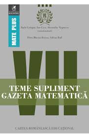 Concursul se desfasoara in doua etape intermediare si se incheie cu o etapa finala. Gazeta Matematica Clasa A 7 A Teme Supliment Radu Gologan Ion Cicu Alexandru Negrescu Libris