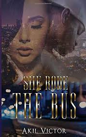 She Rode The Bus by Akil Victor