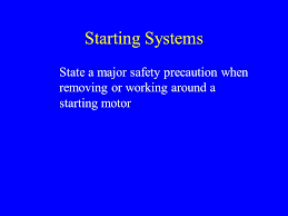 Never smoke in or near repair bays or garages. Starting Systems State A Major Safety Precaution When Removing Or Working Around A Starting Motor Ppt Video Online Download