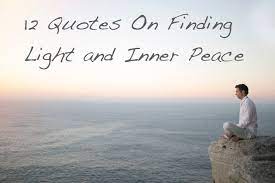 12 Quotes On Finding Light Inner Peace The Stillness Project