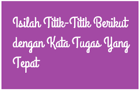 Jawaban buku bahasa indonesia kelas 9 semester 1 k13 halaman 26 27 brainly co id. Isilah Titik Titik Berikut Dengan Kata Tugas Yang Tepat Operator Sekolah