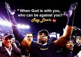 When God Is With You Who Can Be Against You Ray Lewis Followpics Athlete Quotes Ray Lewis Quotes Christian Athletes