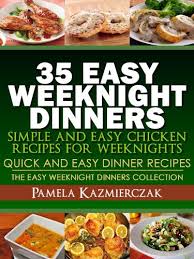 Dish up an easy, delicious chicken dinner that's full of spring flavours. 35 Easy Weeknight Dinners Simple And Easy Chicken Recipes For Weeknights Quick And Easy Dinner Recipes The Easy Weeknight Dinners Collection Kindle Edition By Kazmierczak Pamela Cookbooks Food