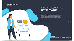 7 Tips For Becoming A Better Trainer - Peakslead