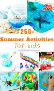 Need inspiration for summer fun? 250 Fun Summer Activities For Kids Natural Beach Living