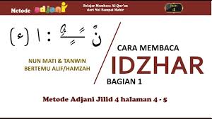 Hukum bacaan tajwid yang pertama adalah hukum bacaan nun mati bertemu suatu huruf yang dibagi menjadi beberapa hukum. Idzhar Bag 1 Nun Mati Bertemu Alif Belajar Hukum Tajwid Metode Adjani Jilid 4 Hal 4 5 Youtube