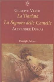 Tl la thaviate di ginaeppe verdi la traviata si ispita alla storia di una giovane ¢ bella donna, realmente esistita verso la meti. La Signora Delle Camelie La Traviata By Alexandre Dumas Fils