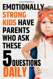Mentally Strong Children Are Asked These 5 Things Daily Word From The Bird Parenting Guide Kids And Parenting Healthy Communication