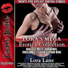 Amazon.com: Loras Mega Erotica Collection: MILFs, Gangbangs, First Anal  Sex, First Lesbian Sex, Threesomes, and More (Audible Audio Edition): Lora  Lane, Shoshana Franck, Kathryn LaPlante, Sierra Kline, Rebecca Wolfe, D.  Rampling, Ruby