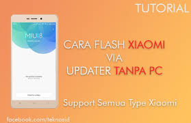 Buka mi flash yang sudah di install tadi. Cara Flashing Xiaomi Via Updater Tanpa Pc Support Semua Type Xiaomi Teknosid