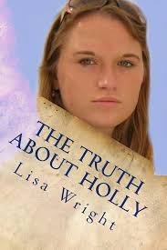 The Truth About Holly : Wright, Lisa: Amazon.sg: Books