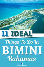 11 Ideal Things To Do In Bimini Bahamas 2021 In 2021 Bimini Islands Bimini Cruise Travel