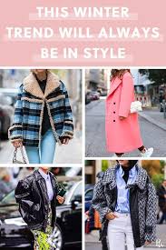 The One Winter Trend You Can Wear Until 2030 Purewow Fashion Trends Winter Outerwear Winter Trends Coat Trends Fashion