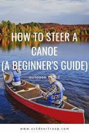 how to steer a canoe a beginner s
