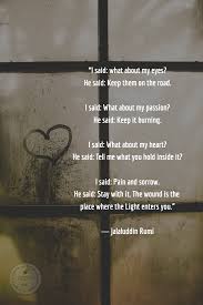 I Said What About My Eyes He Said Keep Them On The Road I Said What About My Passion He Said Uplifting Words Powerful Quotes Best Inspirational Quotes