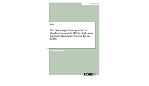 Diskriminierung jüdischer kaufleute, beamten, stundenten und künstlern. Die Nurnberger Rassengesetze Im Geschichtsunterricht Welche Bedeutung Haben Die Nurnberger Gesetze Fur Die Juden Amazon De H N Bucher