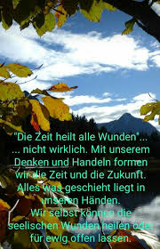 Die Zeit Heilt Alle Wunden Nachdenkliche Spruche Die Zeit Heilt Heilen