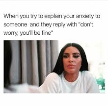 Hehe voting close anxiety meme has been pick well.i actually loved someone. 15 Anxiety Memes That Are So Relatable It Hurts