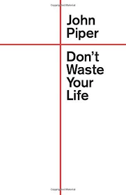 Don T Waste Your Life Redesign By John Piper Https Www Amazon Com Dp 1433555506 Ref Cm Sw R Pi Dp U X Ey Xbbc51 Pdf Books Download Pdf Books Free Pdf Books
