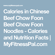 calories in chinese beef chow foon beef chow foon noodles