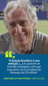🇧🇷 Jorge Jesus falou sobre vontade de treinar a seleção brasileira. Em  entrevista ao portal português Mais Futebol, o técnico do Al-Hilal admitiu  a “ambição”, mas afirmou que é um cenário muito ...