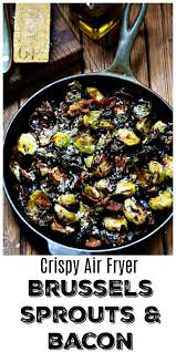 Air Fried Brussels Sprouts With Bacon Recipe In 2020 Sprouts With Bacon Brussel Sprouts Bacon Brussel Sprouts