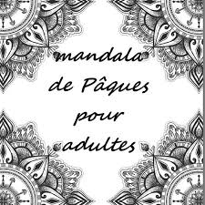 Dessin à colorier à imprimer mandala dessinscolor.blogspot.comcoloriage mandalas imprimez gratuitement une sélection de coloriage et dessin mandalas destinée aux enfants avec gulli coloriages tu trouveras dans cette rubrique des dizaines de coloriages mandalas à imprimer des. Mandala De Paques Pour Adultes 35 Coloriages A Imprimer Gratis