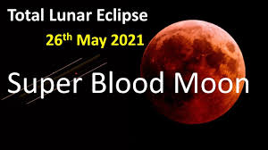 The first lunar eclipse of 2021 is set to grace the sky on may 26. Super Blood Moon May 2021 26 May 2021 Total Lunar Eclipse Time Date Where And When To See Youtube