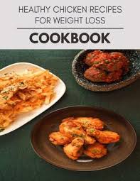 You probably don't want to eat chicken all the time, but these recipes can help you start, and stick to, a healthy eating plan, which will see you losing the weight and feeling great. Healthy Chicken Recipes For Weight Loss Cookbook Theresa Hunter 9798567955529