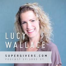 Stream episode Supergivers 037 Lucy Wallace