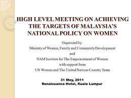 (also ministry of women family and community development and 2 more). High Level Meeting On Achieving The Targets Of Malaysia S National Policy On Women Organized By Ministry Of Women Family And Community Development And Ppt Download