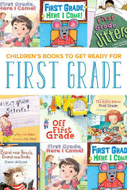 Top Children S Books To Get Ready For First Grade Ready For First Grade First Grade Books First Grade