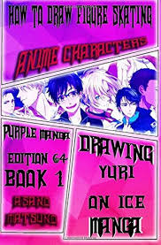 We need anime profile submissions and character profile submissions to help us grow. How To Draw Figure Skating Anime Characters Purple Manga Edition 64 Book 1 Draw Anime