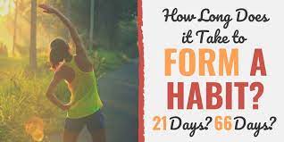 How long does it really take to form a new habit? How Long Does It Take To Form A Habit 21 Days 66 Days
