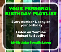 They say the number one song on the day you are born should be your theme song for the rest of your life <img src=eek.gif border=0>. Mybirthdaysonglist Number One Songs On My Birthday The Birthday Playlist
