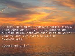 Col. 2: 6-7 2013 -2014 School Verse Celebrating Sully Christian For 100  Years. | How To Memorize Things, Bible Verse Memorization, Words Of Wisdom