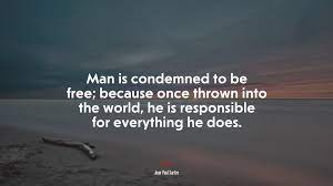 670989 Man Is Condemned To Be Free Because Once Thrown Into The World He Is Responsible For Everything He Does Jean Paul Sartre Quote 4k Wallpaper Mocah Hd Wallpapers