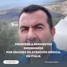 Prohíben a residentes enfermarse Por escasez de atención médica, en Italia  El alcalde de Belcastro, en el sur de Italia, emitió recientemente una  ordenanza inusual: prohibir a sus habitantes enfermarse gravemente. Con