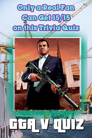 Play this quiz and you. Grand Theft Auto V Quiz Grand Theft Auto Quiz Trivia Quiz