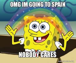 Omg Im Going To Spain Nobody Cares Rainbow Spongbob Make A Meme