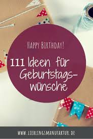 Geburtstagswunsche 111 Ideen Fur Deine Karte Geburtstag Wunsche Geburtstagswunsche Gluckwunsche Geburtstag