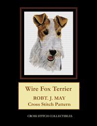 92h x 91w design area: Wire Fox Terrier Robt J May Cross Stitch Pattern Collectibles Cross Stitch George Kathleen 9781981667284 Amazon Com Books
