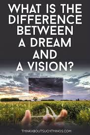 What Is The Difference Between Dreams And Visions Dreams And Visions Visions Bible