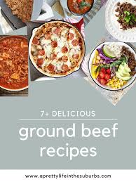 Lean ground beef1/2 medium onion, chopped1/2 tsp garlic powdercan. 7 Easy And Delicious Recipes With Ground Beef A Pretty Life In The Suburbs